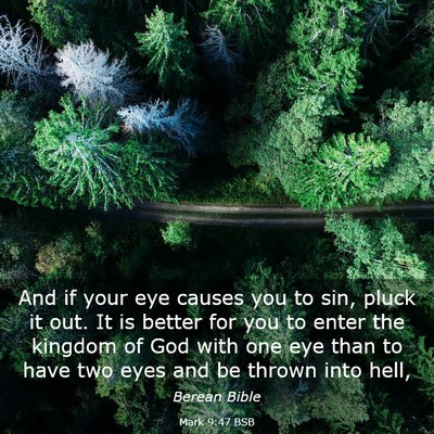 Picture 03 - Mark 9:47 BSB - And if your eye causes you to sin, pluck it out. - Bible Verse Picture