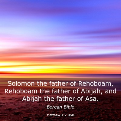 Picture 03 - Matthew 1:7 BSB - Solomon the father of Rehoboam, Rehoboam the - Bible Verse Picture