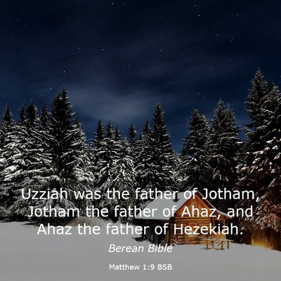 Picture 03 - Matthew 1:9 BSB - Uzziah was the father of Jotham, Jotham the - Bible Verse Picture