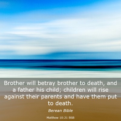 Picture 03 - Matthew 10:21 BSB - Brother will betray brother to death, and a - Bible Verse Picture