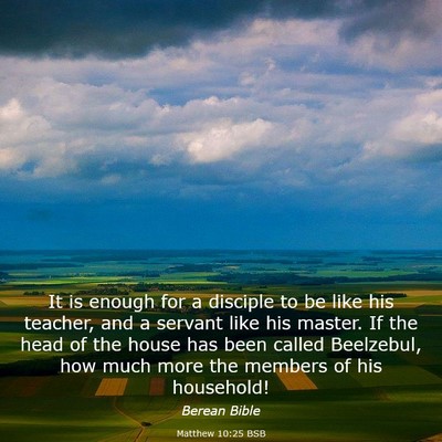 Picture 03 - Matthew 10:25 BSB - It is enough for a disciple to be like his - Bible Verse Picture