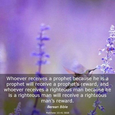 Picture 03 - Matthew 10:41 BSB - Whoever receives a prophet because he is a - Bible Verse Picture