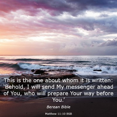 Picture 03 - Matthew 11:10 BSB - This is the one about whom it is written: - Bible Verse Picture