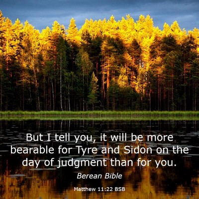 Picture 03 - Matthew 11:22 BSB - But I tell you, it will be more bearable for Tyre - Bible Verse Picture