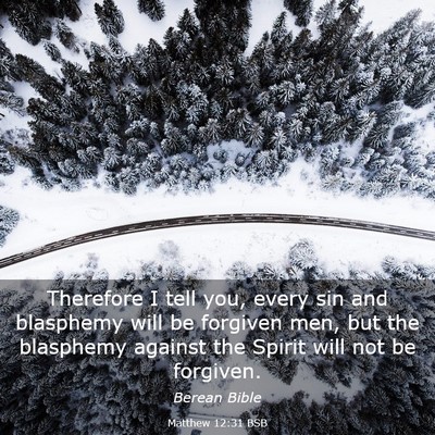 Picture 03 - Matthew 12:31 BSB - Therefore I tell you, every sin and blasphemy - Bible Verse Picture