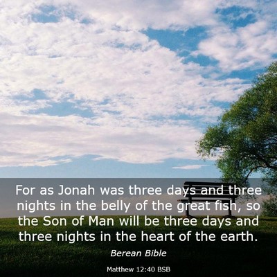 Picture 03 - Matthew 12:40 BSB - For as Jonah was three days and three nights in - Bible Verse Picture