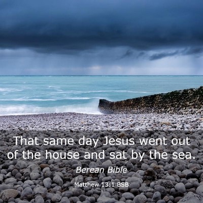 Picture 03 - Matthew 13:1 BSB - That same day Jesus went out of the house and sat - Bible Verse Picture