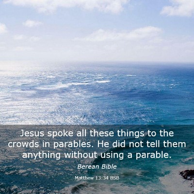 Picture 03 - Matthew 13:34 BSB - Jesus spoke all these things to the crowds in - Bible Verse Picture