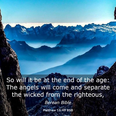 Picture 03 - Matthew 13:49 BSB - So will it be at the end of the age: The angels - Bible Verse Picture