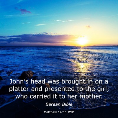 Picture 03 - Matthew 14:11 BSB - John’s head was brought in on a platter and - Bible Verse Picture
