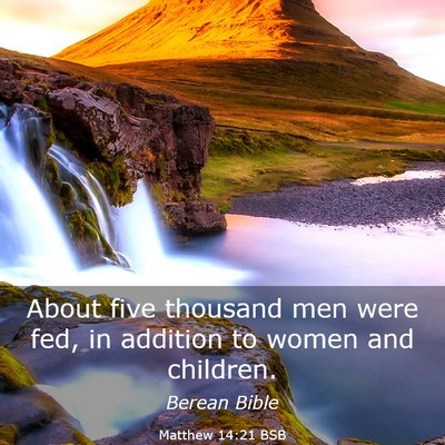 Picture 03 - Matthew 14:21 BSB - About five thousand men were fed, in addition to - Bible Verse Picture
