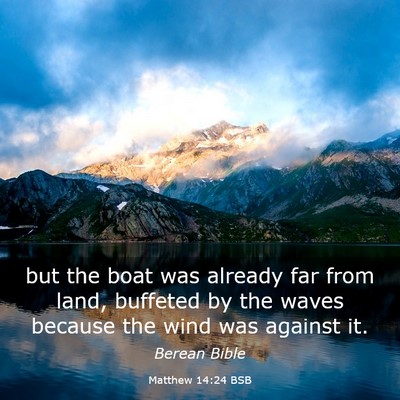Picture 03 - Matthew 14:24 BSB - but the boat was already far from land, buffeted - Bible Verse Picture