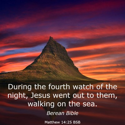 Picture 03 - Matthew 14:25 BSB - During the fourth watch of the night, Jesus went - Bible Verse Picture