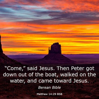 Picture 03 - Matthew 14:29 BSB - “Come,” said Jesus. Then Peter got down out - Bible Verse Picture