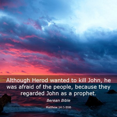 Picture 03 - Matthew 14:5 BSB - Although Herod wanted to kill John, he was afraid - Bible Verse Picture