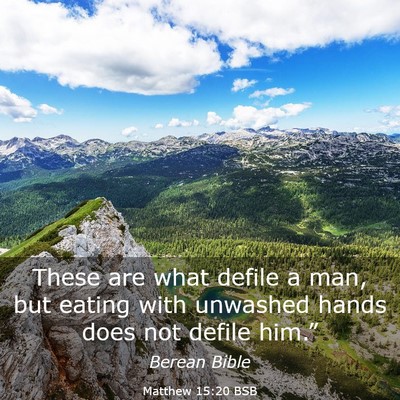 Picture 03 - Matthew 15:20 BSB - These are what defile a man, but eating with - Bible Verse Picture