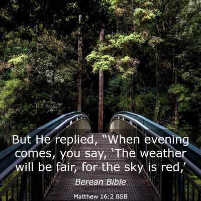 Picture 03 - Matthew 16:2 BSB - But He replied, “When evening comes, you say, - Bible Verse Picture