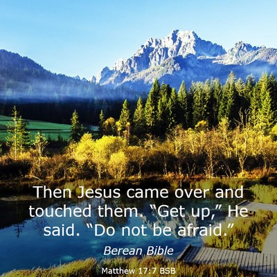 Picture 03 - Matthew 17:7 BSB - Then Jesus came over and touched them. “Get - Bible Verse Picture