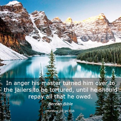 Picture 03 - Matthew 18:34 BSB - In anger his master turned him over to the - Bible Verse Picture