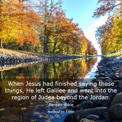 Picture 03 - Matthew 19:1 BSB - When Jesus had finished saying these things, He - Bible Verse Picture