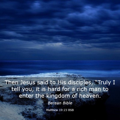 Picture 03 - Matthew 19:23 BSB - Then Jesus said to His disciples, “Truly I tell - Bible Verse Picture