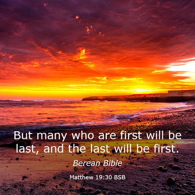 Picture 03 - Matthew 19:30 BSB - But many who are first will be last, and the last - Bible Verse Picture