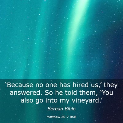 Picture 03 - Matthew 20:7 BSB - ‘Because no one has hired us,’ they answered. - Bible Verse Picture