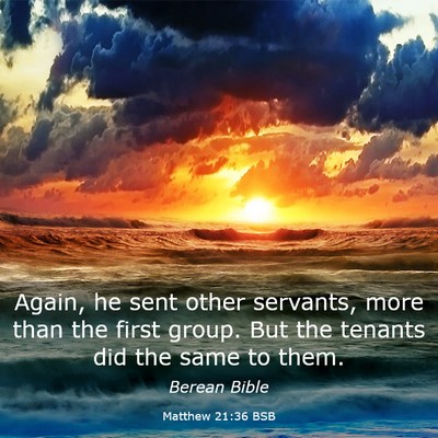 Picture 03 - Matthew 21:36 BSB - Again, he sent other servants, more than the - Bible Verse Picture