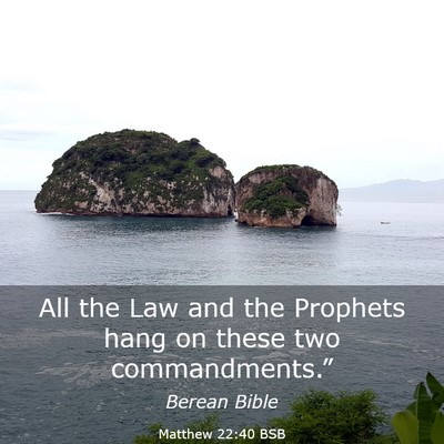 Picture 03 - Matthew 22:40 BSB - All the Law and the Prophets hang on these two - Bible Verse Picture