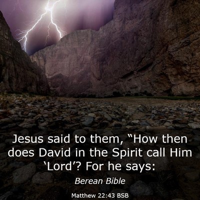 Picture 03 - Matthew 22:43 BSB - Jesus said to them, “How then does David in the - Bible Verse Picture