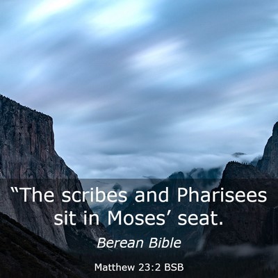 Picture 03 - Matthew 23:2 BSB - “The scribes and Pharisees sit in Moses’ - Bible Verse Picture