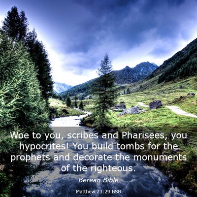 Picture 03 - Matthew 23:29 BSB - Woe to you, scribes and Pharisees, you - Bible Verse Picture