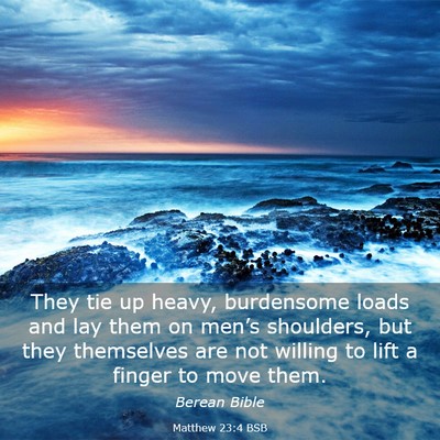 Picture 03 - Matthew 23:4 BSB - They tie up heavy, burdensome loads and lay them - Bible Verse Picture