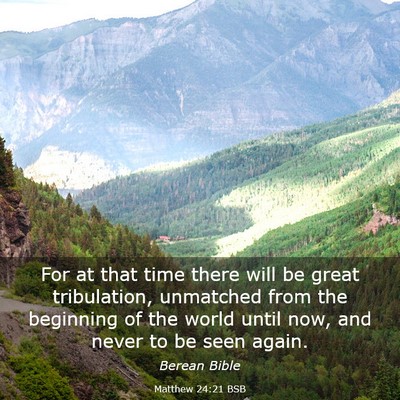 Picture 03 - Matthew 24:21 BSB - For at that time there will be great tribulation, - Bible Verse Picture