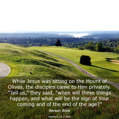 Picture 03 - Matthew 24:3 BSB - While Jesus was sitting on the Mount of Olives, - Bible Verse Picture