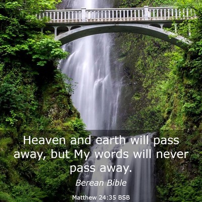 Picture 03 - Matthew 24:35 BSB - Heaven and earth will pass away, but My words - Bible Verse Picture