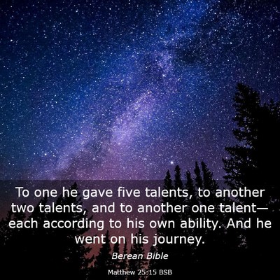 Picture 03 - Matthew 25:15 BSB - To one he gave five talents, to another two - Bible Verse Picture