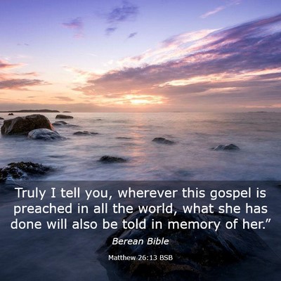 Picture 03 - Matthew 26:13 BSB - Truly I tell you, wherever this gospel is - Bible Verse Picture