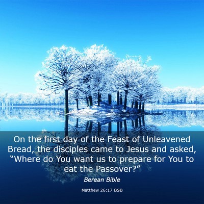 Picture 03 - Matthew 26:17 BSB - On the first day of the Feast of Unleavened - Bible Verse Picture