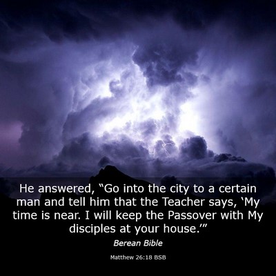 Picture 03 - Matthew 26:18 BSB - He answered, “Go into the city to a certain man - Bible Verse Picture