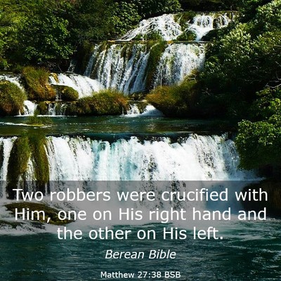 Picture 03 - Matthew 27:38 BSB - Two robbers were crucified with Him, one on His - Bible Verse Picture