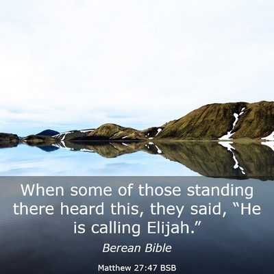 Picture 03 - Matthew 27:47 BSB - When some of those standing there heard this, - Bible Verse Picture