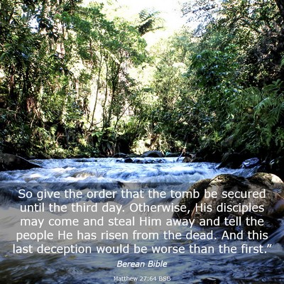 Picture 03 - Matthew 27:64 BSB - So give the order that the tomb be secured until - Bible Verse Picture