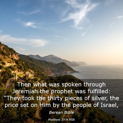 Picture 03 - Matthew 27:9 BSB - Then what was spoken through Jeremiah the prophet - Bible Verse Picture