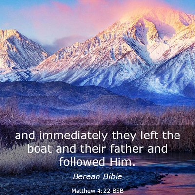 Picture 03 - Matthew 4:22 BSB - and immediately they left the boat and their - Bible Verse Picture