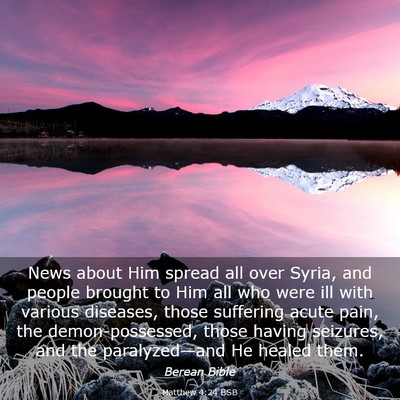 Picture 03 - Matthew 4:24 BSB - News about Him spread all over Syria, and people - Bible Verse Picture