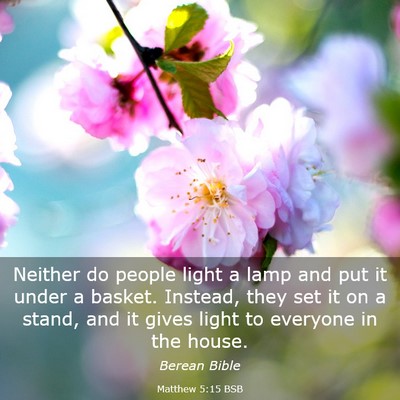 Picture 03 - Matthew 5:15 BSB - Neither do people light a lamp and put it under a - Bible Verse Picture