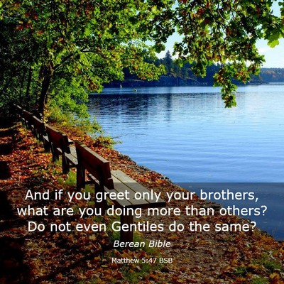 Picture 03 - Matthew 5:47 BSB - And if you greet only your brothers, what are you - Bible Verse Picture