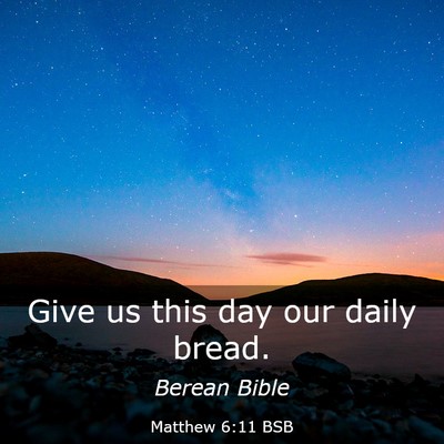 Picture 03 - Matthew 6:11 BSB - Give us this day our daily - Bible Verse Picture