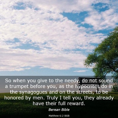Picture 03 - Matthew 6:2 BSB - So when you give to the needy, do not sound a - Bible Verse Picture